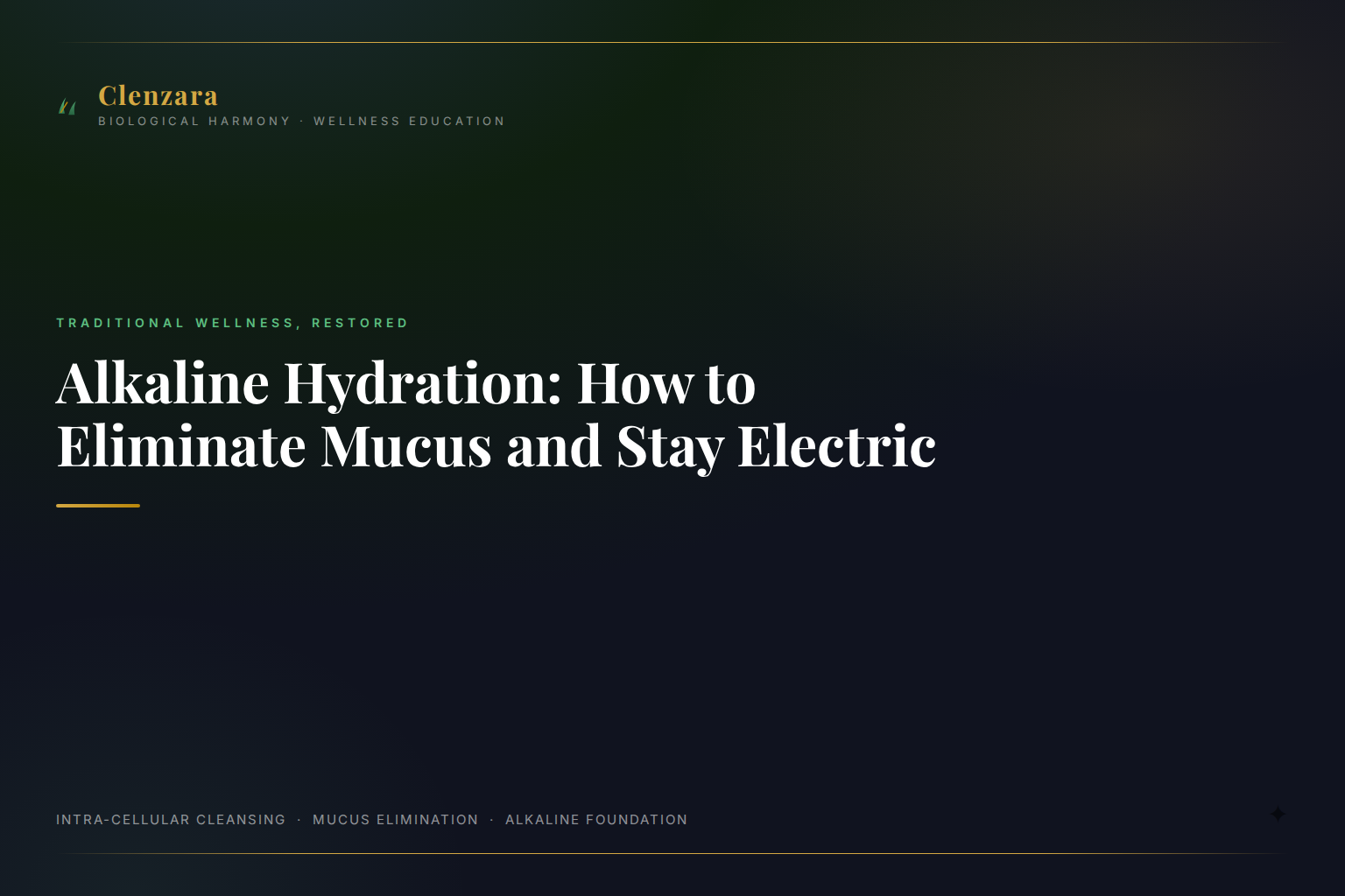 Alkaline Hydration Mucus Elimination — Clenzara Traditional Wellness Guide