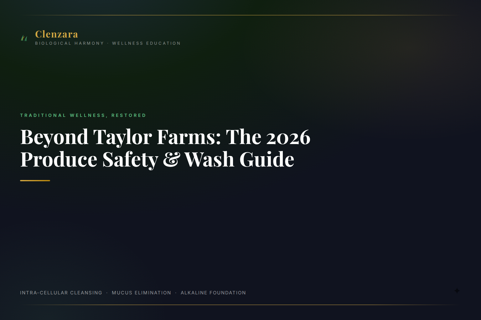 Produce Safety Wash Guide 2026 — Clenzara Traditional Wellness Guide